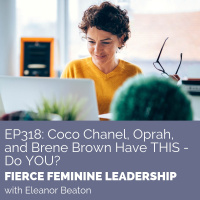 [FFL 318] Coco Chanel, Oprah, and Brené Brown Have THIS - Do YOU?