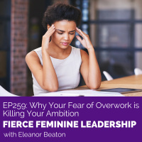 [FFL 259] Why Your Fear of Overwork is Killing Your Ambition