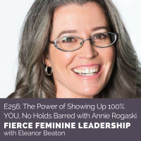 [FFL 256] The Power of Showing Up 100% YOU, No Holds Barred with Annie Rogaski