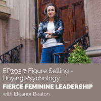 [FFL 393] 7 Figure Selling - Buying Psychology