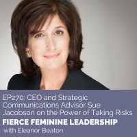 [FFL 270] CEO and Strategic Communications Advisor Sue Jacobson on the Power of Taking Risks