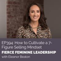 [FFL 394] How to Cultivate a 7-Figure Selling Mindset