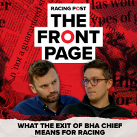 176: What the exit of BHA chief means for racing | The Front Page | Horse Racing News | Racing Post