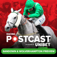 148: Sandown  Wolverhampton Preview | Horse Racing Tips | Racing Postcast sponsored by Unibet