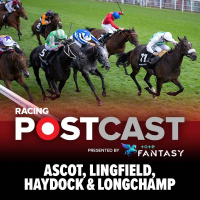 69: Ascot, Lingfield, Haydock  Longchamp | Horse Racing Tips | Racing Postcast sponsored by Tote Fantasy