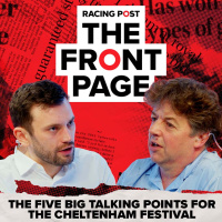 246: The five big talking points for the Cheltenham Festival | The Front Page | Horse Racing News | Racing Post