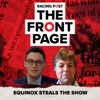 58: Equinox steals the show | Horse Racing News | The Front Page