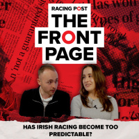 120: Has Irish racing become too predictable? | The Front Page | Horse Racing News