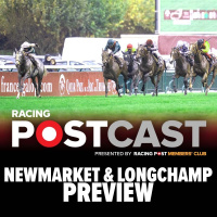 109: Prix de lArc de Triomphe preview | Newmarket  Longchamp | Racing Postcast | Horse Racing Tips