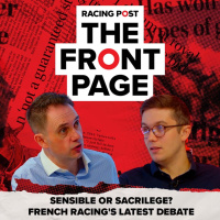 198: Sensible or sacrilege? French racings latest debate | The Front Page | Horse Racing News | Racing Post