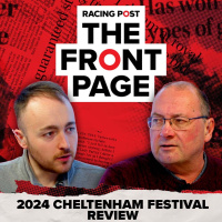 150: 2024 Cheltenham Festival Review | The Front Page | Horse Racing News
