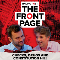 198: Checks, drugs and Constitution Hill | The Front Page | Horse Racing News | Racing Post