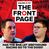 243: Has the BHA let greyhound racing go to the dogs? | The Front Page | Horse Racing News | Racing Post