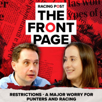 142: Restrictions - a MAJOR worry for punters and racing | The Front Page | Horse Racing News