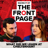 212: What did we learn at Cheltenham? | The Front Page | Horse Racing News | Racing Post