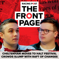 322: Cheltenham moves to halt festival crowds slump with raft of changes | The Front Page
