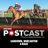 35: Sandown, Wincanton  Naas | Horse Racing Tips | Racing Postcast