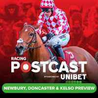 146: Newbury, Doncaster  Kelso Preview | Horse Racing Tips | Racing Postcast sponsored by Unibet