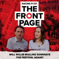 52: Will WILLIE MULLINS dominate the festival again? | Horse Racing News | The Front Page