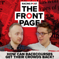 137: How can racecourses get their crowds back? | The Front Page | Horse Racing News