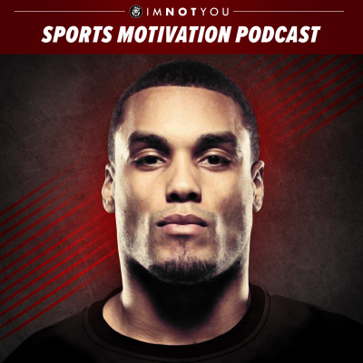 Sports Motivation Podcast By Im Not You | Mindset | Strategies | Habits | Psychology | Athlete Development | Host Niyi Sobo