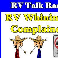 RV Whining  Complainers, RV Talk Radio Episode 117