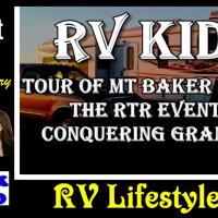 RV Kids, Tour of Mt Baker Vapor, The RTR Event  Conquering Grandson | RV Talk Radio Ep.97 #podcast #RVer #RTR