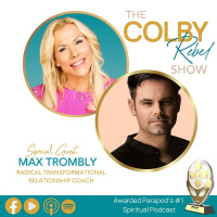 Ep 356 Max Trombly, Acclaimed Relationship Coach Talks About How To Fix Your Relationship with Colby Rebel