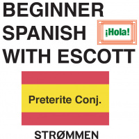 Part 3 of 3 - Preterite conjugations - Past Tense in Spanish with Escott