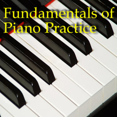 Fundamentals Of Piano Practice