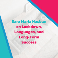 Sara Maria Hasbun on Lockdown, Languages, and Long-Term Success