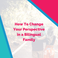 How To Navigate Bilingual Love and Change Your Family Perspective