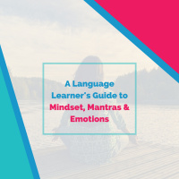 A Language Learners Guide to Mindset, Mantras  Emotions