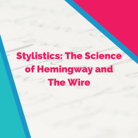 Stylistics: The Science of Hemingway and The Wire (with Professor Dan McIntyre)