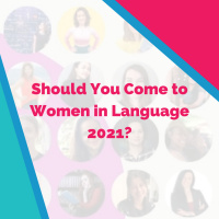 Should You Come to Women in Language 2021?