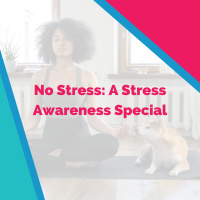 No Stress: A Stress Awareness Special 