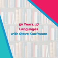 50 Years, 17 Languages with Steve Kaufmann