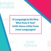If Language is On Fire, Who Puts it Out? (with Alexa Little from 7000 Languages 