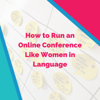 How to Run an Online Conference Like Women in Language
