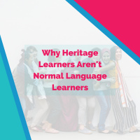 Why Heritage Learners Arent Normal Language Learners