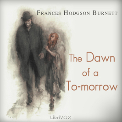 Dawn of a To-morrow, The by BURNETT, Frances Hodgson