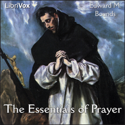 Essentials of Prayer, The by BOUNDS, Edward M.