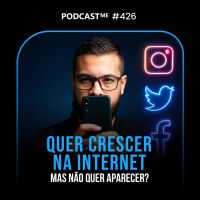 Como Ganhar Dinheiro na Internet Sem Aparecer? A Verdade Que Ninguém Te Conta | #PodcasteMe 426