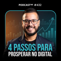 4 Passos para a Prosperidade em Progresso | #PodcastMe 432