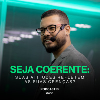 SEJA COERENTE: Suas Atitudes Refletem Suas CRENÇAS?