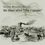My Hunt After The Captain by HOLMES, SR., Oliver Wendell