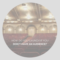 EP16: How do you launch if you dont have an audience?