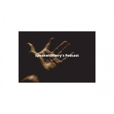 Speakwithlarrys Podcast
