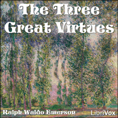 Three Great Virtues - Three Essays by Emerson, The by EMERSON, Ralph Waldo