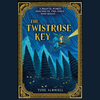 The Twistrose Key by Tone Almhjell